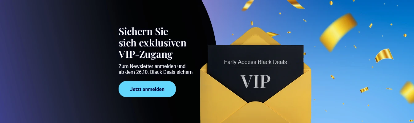 Sichern Sie sich exklusiven VIP-Zugang zu den Black Deals